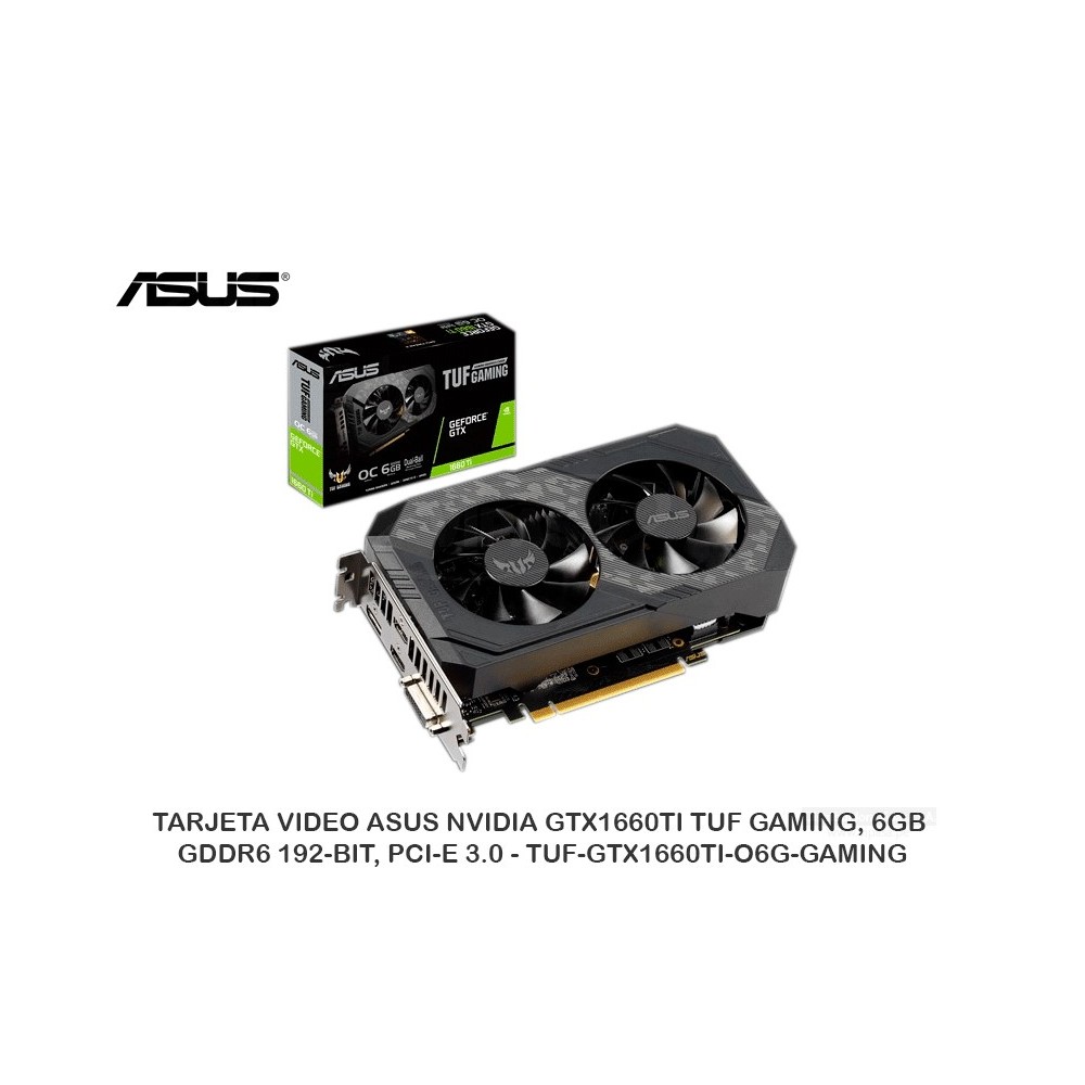 Tarjeta Video Asus Nvidia Gtx1660ti Tuf Gaming 6gb Gddr6 192 Bit