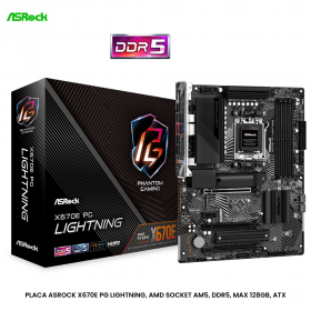 PLACA ASROCK X670E PG LIGHTNING, AMD SOCKET AM5, DDR5, MAX 128GB, ATX