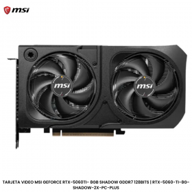 TARJETA VIDEO MSI GEFORCE RTX-5060TI- 8GB SHADOW GDDR7 128BITS | RTX-5060-TI-8G-SHADOW-2X-OC-PLUS